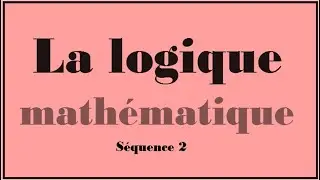 #math #YouTube La LOGIQUE : suite de cours(épisode 2)