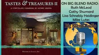 Big Blend Radio Show - Tastes & Treasures II: A Storytelling Cookbook of Historic Arizona