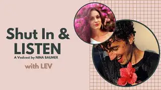 Nina Baumer & Lev | Shut In & Listen