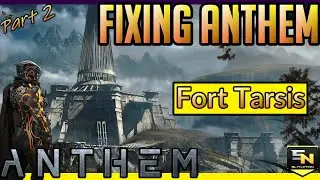 Fixing Anthem | Part 2- Fort Tarsis (A Sly Nation Video Series)