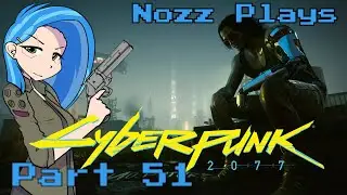 Nozz Plays CYBERPUNK 2077 (PC) [Part 51] PANAM!