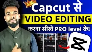 Capcut se video editing kaise Karen ? PRO level ke | अपने PHONE से | पूरी जानकारी