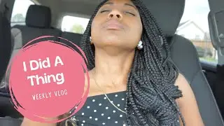 Weekly Vlog | I Did A Thing