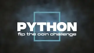 Python Flip a Coin | Ep.006 - Learning Python personal Challenge