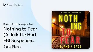 Nothing to Fear (A Juliette Hart FBI Suspense&hellip; by Blake Pierce &middot; Audiobook preview