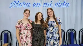 Mora en mi vida - Tr&iacute;o: Hilary, Hadasa & Ludmila.