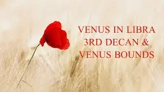 Venus in Libra - 3rd Decan and Venus Bounds