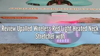 Review Upalled Wireless Red Light Heated Neck Stretcher with Pulse Massager, Rechargeable Neck Cervi