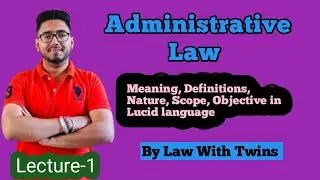 Administrative law | Meaning | nature and scope of administrative law| by law with twins