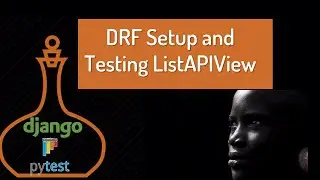 Pytest Django and Django Rest Framework: 9: DRF Setup and Testing ListAPIViews