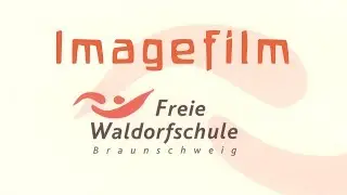 Imagefilm - Freie Waldorfschule Braunschweig