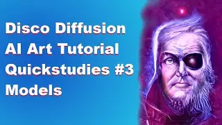 Disco Diffusion AI Art Tutorial Quickstudies #3 Models