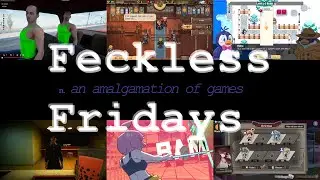 Feckless Fridays: New Games, Newer Demos