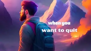 when you want to quit - Motivational Speech