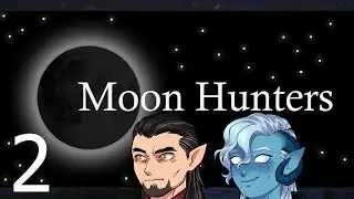 Moon Hunters Ep. 2