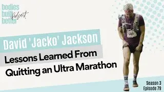 DAVID JACKO JACKSON- The Lessons Learned From Quitting an Ultra Marathon