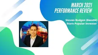 March 2021 - Performance Review for Etoro Popular Investor, Steven Budgen ( bees84 )
