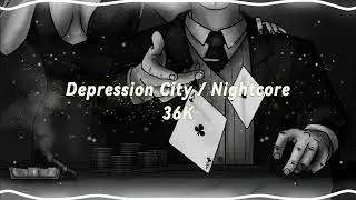 36K - Depression City | Nightcore (Dark Trap Beats x Atmosphere)