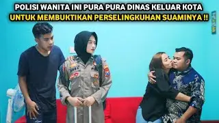 POLISI WANITA INI PURA PURA DINAS KELUAR KOTA UNTUK MEMBUKTIKAN PERSELINGKUHAN SUAMINYA !