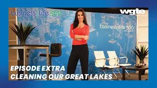 Cleaning Up Our Great Lakes with Joel Brammeier | Business | Life 360 with Kristi K. | Episode Extra