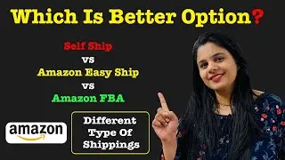 Amazon Easy ship vs Self ship vs Amazon FBA | Which is better?