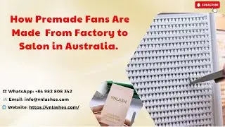 How Premade Lash Fans Are Made &ndash; From Factory to Salon in Australia #australia #premadefans #youtube