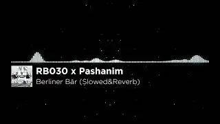 RB030 x Pashanim - Berliner Bär (Slowed&Reverb)