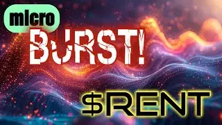 Micro Burst! $RENT