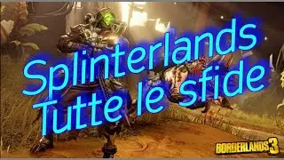 Le Splinterlands - Tutte le sfide segrete - Borderlands 3