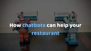 Why do restaurants need chatbots?