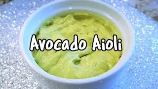 Avocado Aioli | Calibama Cooking with Chef Lorious