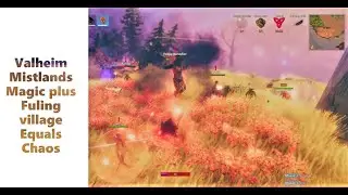 Valheim Mistlands Magic vs a fuling village equals chaos
