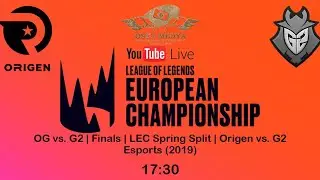 OG vs. G2 | Finals | LEC Spring Split | Origen vs. G2 Esports (2019) LIVE 🔴 STREAM - LOL LEC CANLI