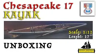 ModelExpo - UNBOXING of the Midwest KIT -  Chesapeake 17 KAYAK in scale 1:12