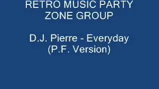 D.J. Pierre - Everyday (P.F. Version)