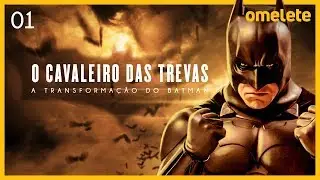 TRANSFORMAÇÃO DO BATMAN | EP1: A Reinvenção de Bruce Wayne