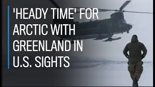 'Heady time' for Arctic with Greenland in U.S. sights