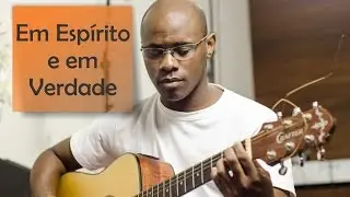 Em Espírito e em Verdade - Aula violão - Rearmonização - Versão