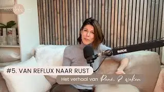 #5  Van reflux naar rust: het verhaal van Renée