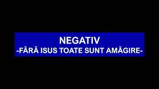 NEGATIV - FĂRĂ ISUS TOATE SUNT AMĂGIRE! -