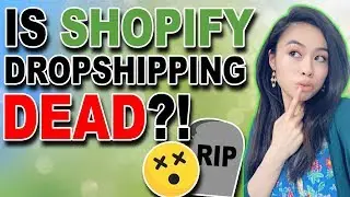 IS SHOPIFY DROPSHIPPING DEAD?