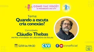 Quando a escuta cria conexão? com o escritor Cláudio Thebas