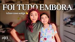 DEIXAMOS A CASA ANTIGA - diário da mudança EP 03