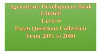 Agriculture Development Bank (ADBL)-  level 5//Questions Collection #2080
