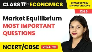 Market Equilibrium - Most Important Questions | Class 11 Economics Chapter 5 | CBSE 2025-26
