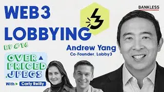 Lobby3: Web3 Lobbying with Andrew Yang  | Overpriced JPEGs #17