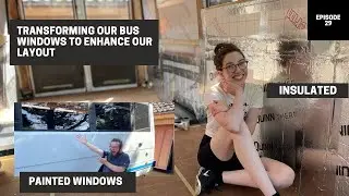 Painting & Insulating Our Bus Windows | Van Build Continues | Mercedes Vario Camper Conversion Ep.29