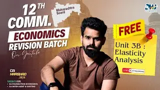 FREE 12th Commerce Economics Revision Batch | Unit 3B : L2 Elasticity Analysis | By CA Harshad Jaju