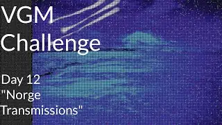 VGM Day 12: Norge Transmissions