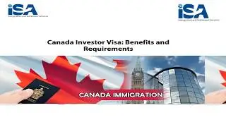 ISA Global Videos | Canadian Investor Visa Benefits